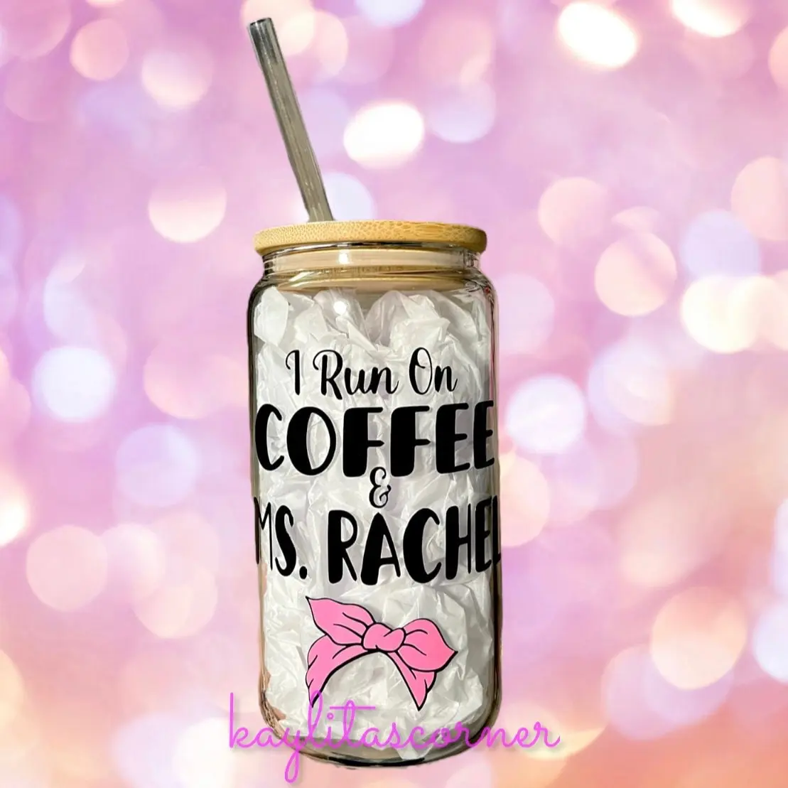 I Run on Coffee and Ms. Rachel Glass Can