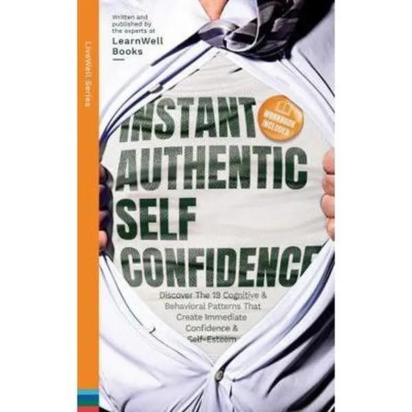 USED-Instant Authentic Self-Confidence: Discover The 19 Cognitive & Behavioral Patterns That Create Immediate Confidence & Self-Esteem (LiveWell Series) by LearnWell Books (Paperback)