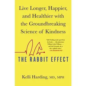 USED-The Rabbit Effect: Live Longer, Happier, and Healthier with the Groundbreaking Science of Kindness by Harding, Kelli (Paperback)
