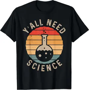 100% Cotton Retro Y’all Need Science Vintage Chemistry Biology Teacher T-Shirt