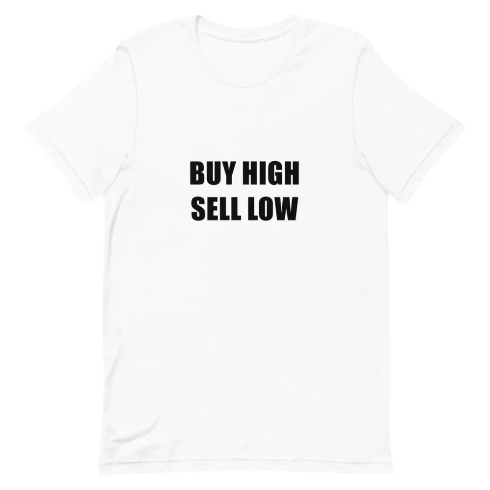 Buy High Sell Low - Funny Stock Trader T-Shirt | The Trading Desk