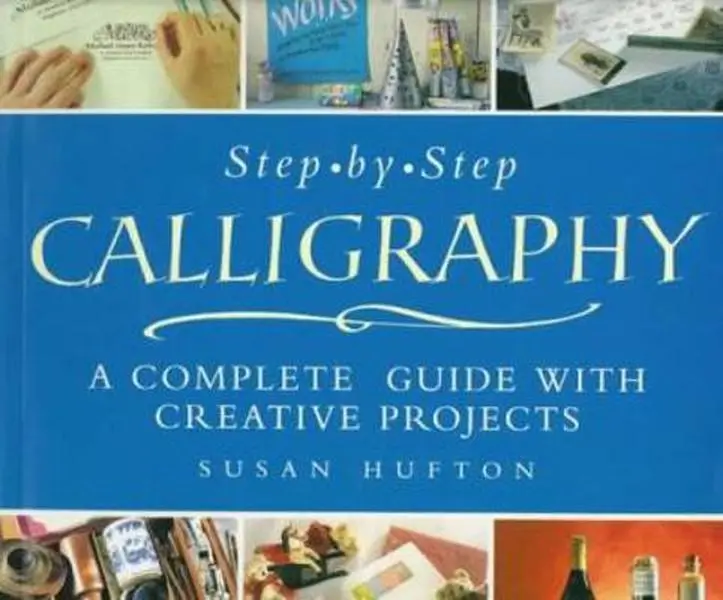 USED Book - Step-By-Step Calligraphy: A Complete Guide with Creative Projects by Susan Hufton (Paperback) - english