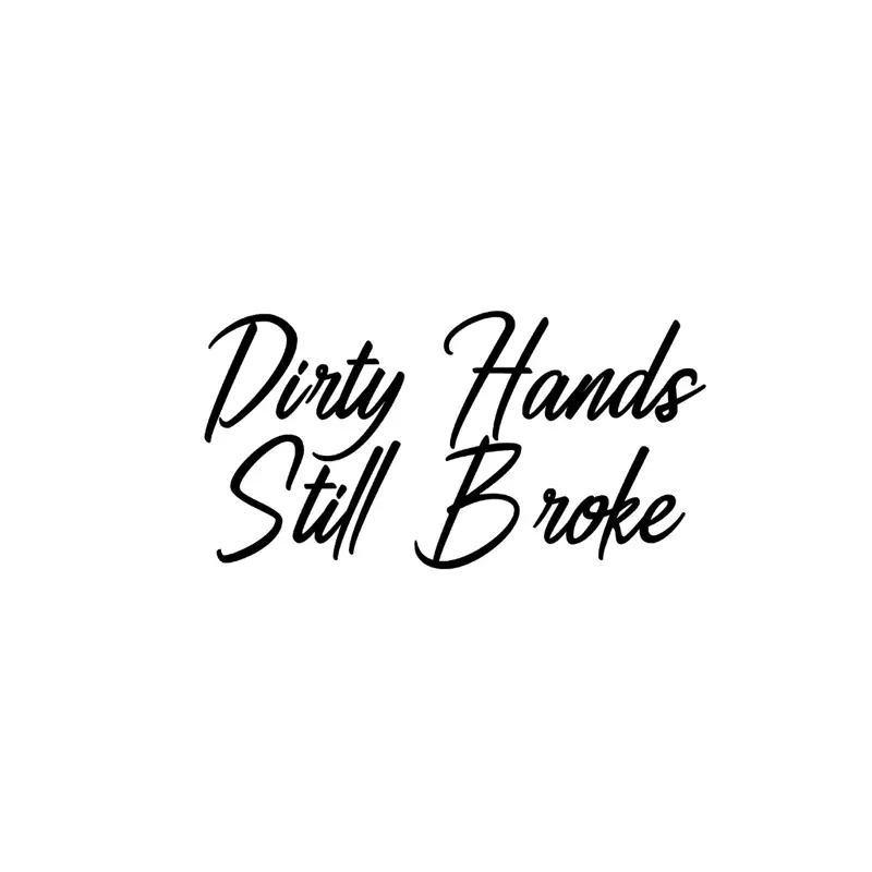 Stylish Durable Universal Car Sticker, "Dirty Hands Still Broke" High-Quality Vinyl Decal for Vehicle Exterior Decoration & Personalization – Fits Trucks, Cars, Boats