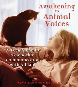 USED-Awakening to Animal Voices: A Teen Guide to Telepathic Communication with All Life by Dawn Baumann Brunke (Paperback)