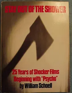 USED-Stay Out of the Shower: 25 Years of Shocker Films, Beginning With Psycho by William Schoell (Paperback)