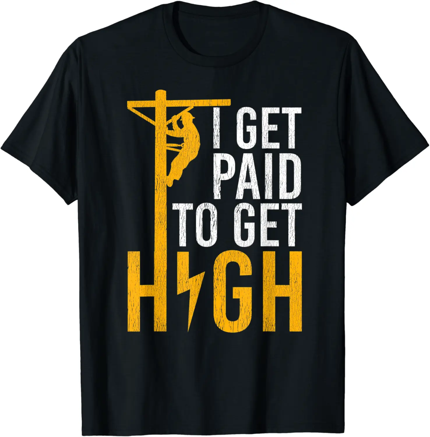 Tower Climber Worker Towers I Get Paid To Get High Gift Men T-Shirt - Rosazamorap Shop 44B08RX9DXDB