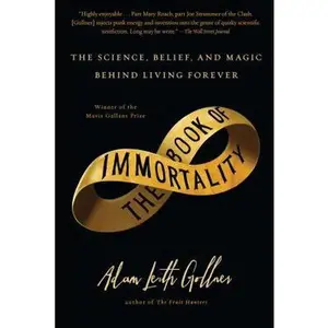 USED-Book of Immortality: The Science, Belief, and Magic Behind Living Forever by Gollner, Adam Leith (Paperback)