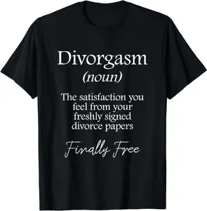 Divorgasm - Funny Divorce Design & Party Gift T-Shirt