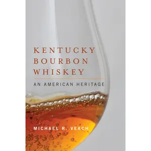 USED-Kentucky Bourbon Whiskey: An American Heritage by Veach, Michael R. (Hardcover)