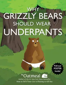 Why Grizzly Bears Should Wear Underpants (Volume 4)