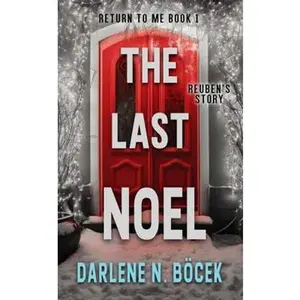 USED-The Last Noel: Reuben’s Story (A Family Drama of Loss and Love at Christmas) (Return to Me) by Darlene N. Böcek (Paperback)