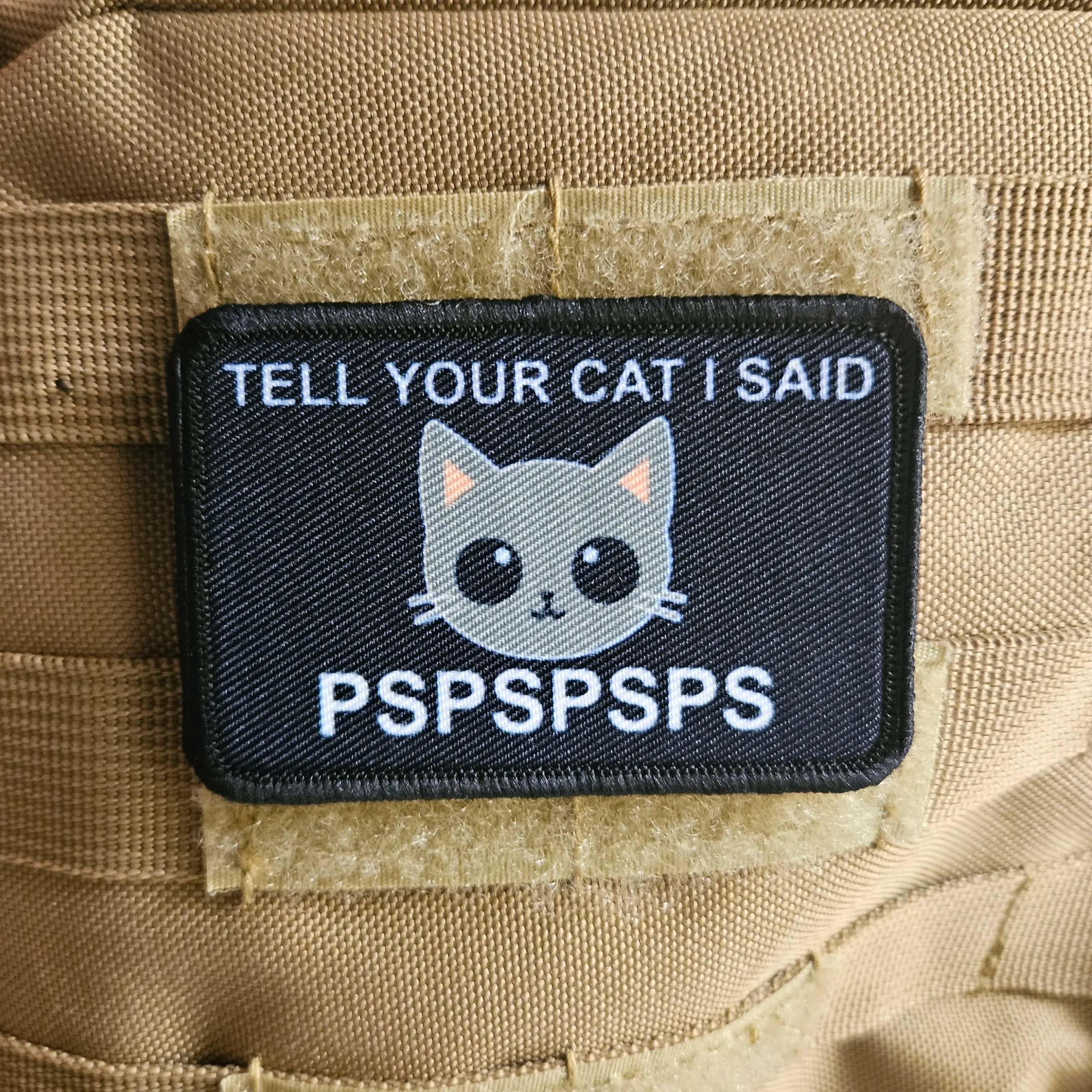 Tell your cat I said pspspsps meme cute  2"x3" morale patch with hook and loop backing