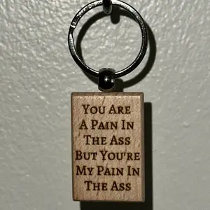 Pain In My A** Funny Keychain Wooden Engraved