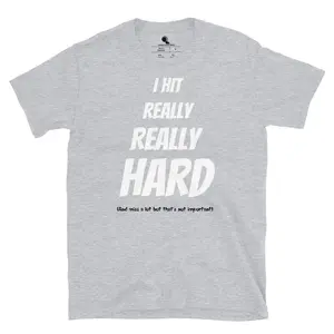 I Hit Really REALLY HARD Unisex T-Shirt